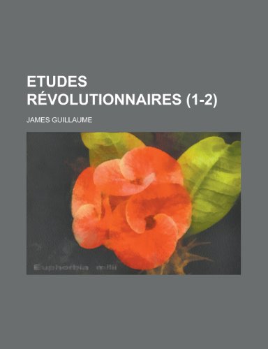Etudes Revolutionnaires (1-2 ) (9781154679106) by Communication, United States Dept Of; Guillaume, James