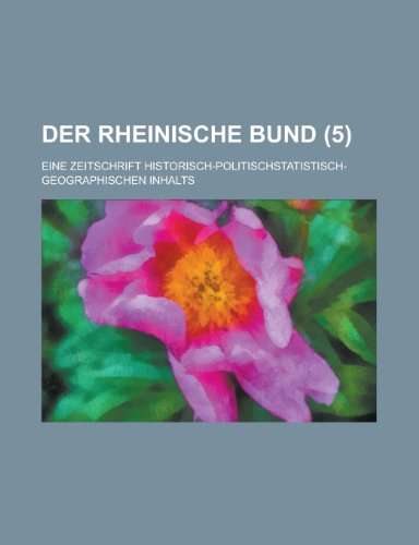 Der Rheinische Bund; Eine Zeitschrift Historisch-Politischstatistisch-Geographischen Inhalts (5 ) (9781154679199) by Communication, United States Dept Of; Anonymous