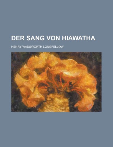 Der Sang Von Hiawatha (9781154679229) by Communication, United States Dept Of; Longfellow, Henry Wadsworth