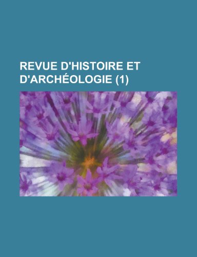Revue D'Histoire Et D'Archeologie (1 ) (9781154679250) by United States Dept Of Communication Anonymous; Anonymous