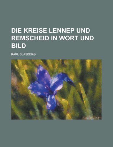 Die Kreise Lennep Und Remscheid in Wort Und Bild (9781154680508) by United States Congress House, States Con; Blasberg, Karl