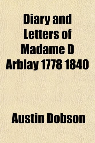 Diary and Letters of Madame D Arblay 1778 1840 (9781154682090) by Dobson, Austin