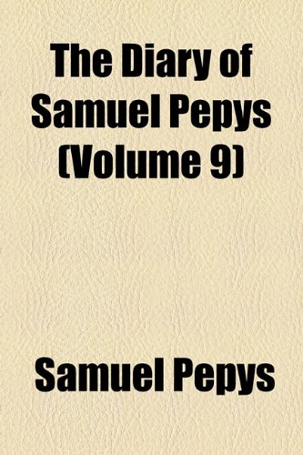 9781154682670: The Diary of Samuel Pepys (Volume 9)
