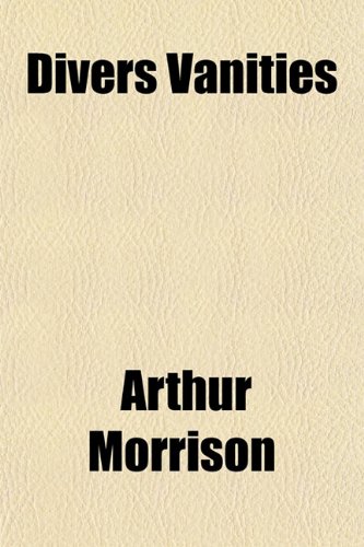 Divers Vanities (9781154684865) by Morrison, Arthur