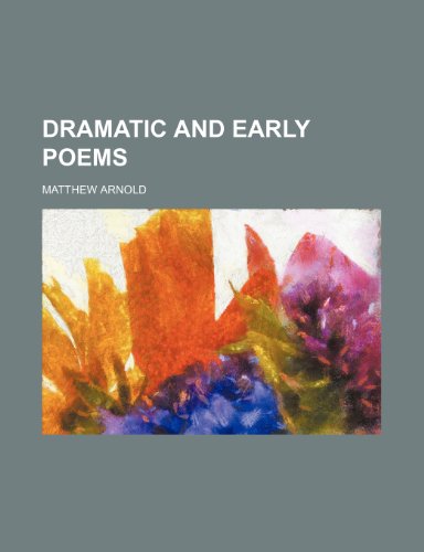 Dramatic and early poems (9781154686609) by Arnold, Matthew