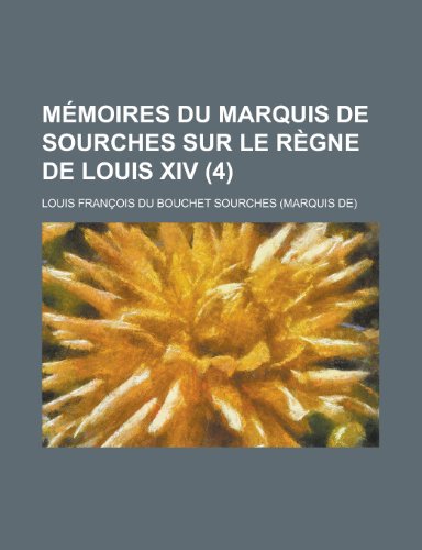 Memoires Du Marquis de Sourches Sur Le Regne de Louis XIV (4 ) (9781154691139) by Division, United States Strategic; Sourches, Louis Francois Du Bouchet