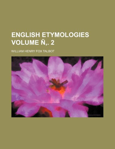 English etymologies Volume Ã‘â€š. 2 (9781154695076) by Talbot, William Henry Fox