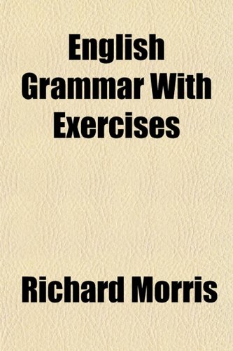 English Grammar With Exercises (9781154695229) by Morris, Richard