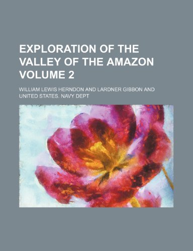 Exploration of the valley of the Amazon Volume 2 (9781154700916) by Herndon, William Lewis