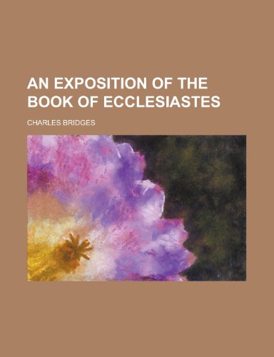 An Exposition of the Book of Ecclesiastes (9781154701081) by Bridges, Charles
