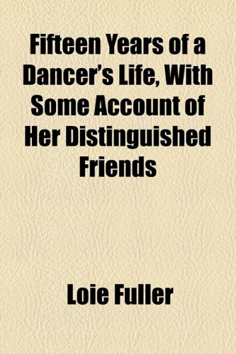 Stock image for Fifteen Years of a Dancer`s Life, with Some Account of Her Distinguished Friends for sale by Buchpark