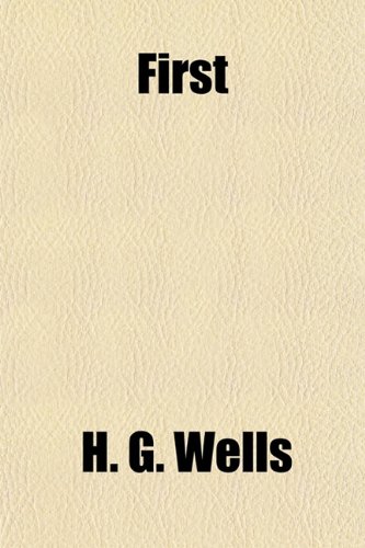 First (9781154705980) by Wells, H. G.