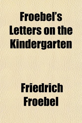 Beispielbild fr Froebel's Letters on the Kindergarten zum Verkauf von Anybook.com