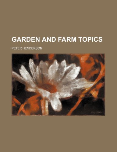 Garden and farm topics (9781154713404) by Peter Henderson