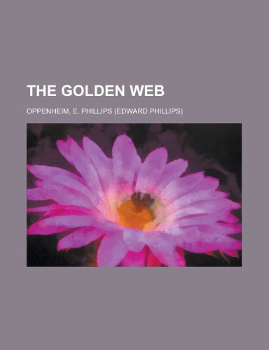 The Golden Web (9781154718126) by Oppenheim, E. Phillips