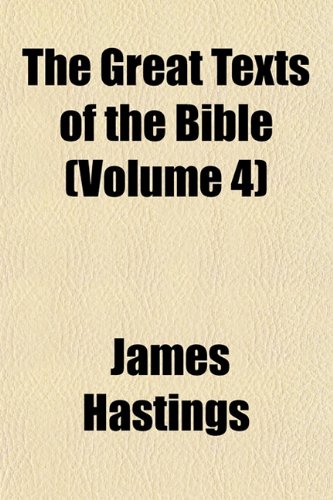 The Great Texts of the Bible (Volume 4) (9781154720266) by Hastings, James