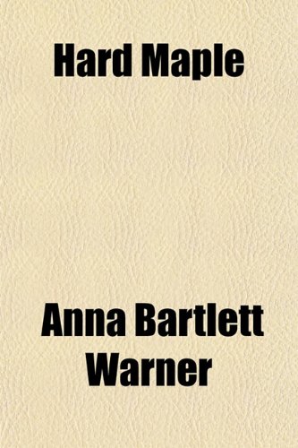 Hard Maple (9781154723335) by Warner, Anna Bartlett