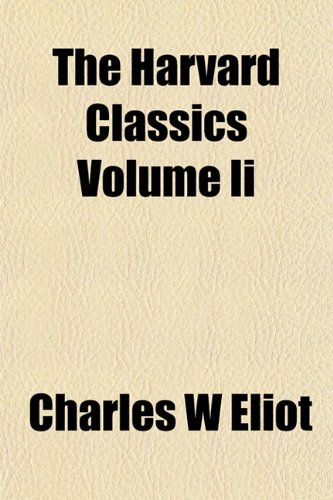 The Harvard Classics Volume Ii (9781154723861) by Eliot, Charles W