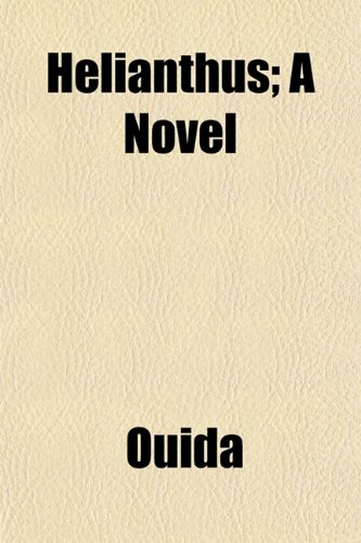 Helianthus; A Novel (9781154724974) by Ouida