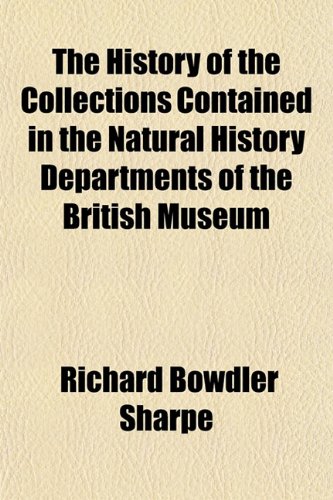 9781154731095: The History of the Collections Contained in the Natural History Departments of the British Museum
