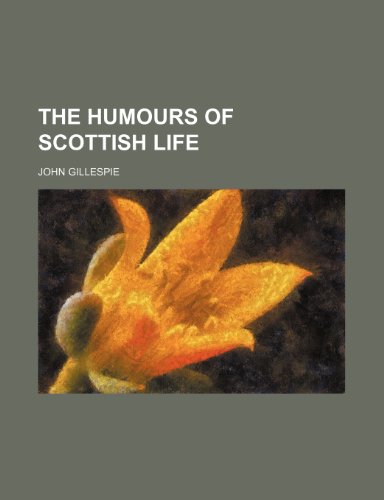 The humours of Scottish life (9781154741841) by Gillespie, John