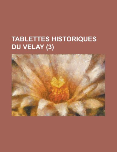 Tablettes Historiques Du Velay (3 ) (9781154749014) by Activities, United States Congress; Anonymous