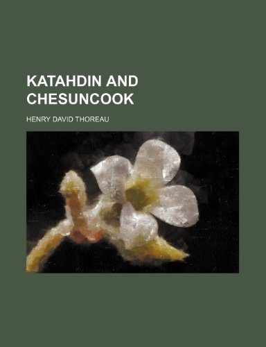 Katahdin and Chesuncook (9781154755213) by Thoreau, Henry David