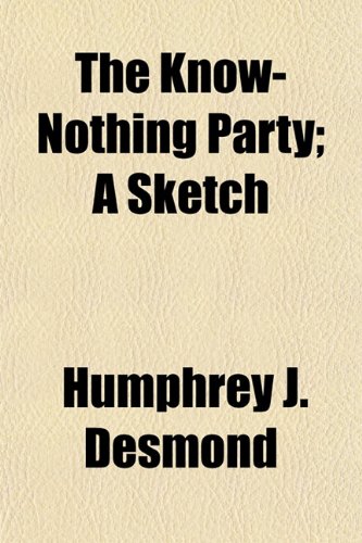 Stock image for The Know-Nothing Party; A Sketch for sale by mountain