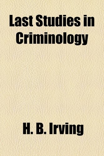 Last Studies in Criminology (9781154758320) by Irving, H. B.