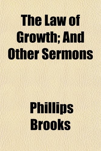 The Law of Growth; And Other Sermons (9781154759082) by Brooks, Phillips