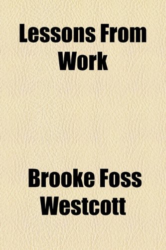 Lessons From Work (9781154762013) by Westcott, Brooke Foss