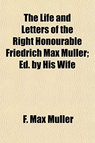 The Life and Letters of the Right Honourable Friedrich Max MÃ¼ller; Ed. by His Wife (9781154766219) by MÃ¼ller, F. Max