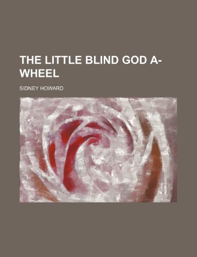 The little blind god a-wheel (9781154771619) by Howard, Sidney