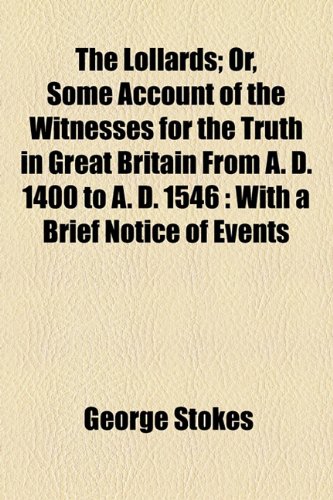 9781154773231: The Lollards; Or, Some Account of the Witnesses for the Truth in Great Britain From A. D. 1400 to A. D. 1546: With a Brief Notice of Events