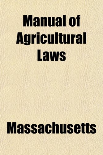 Manual of Agricultural Laws (9781154777796) by Massachusetts