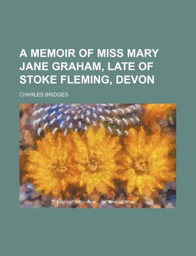 A memoir of Miss Mary Jane Graham, late of Stoke Fleming, Devon (9781154782127) by Bridges, Charles