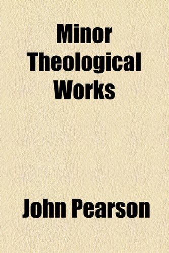 Minor Theological Works (9781154787597) by Pearson, John