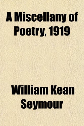 A Miscellany of Poetry, 1919 (9781154788198) by Seymour, William Kean