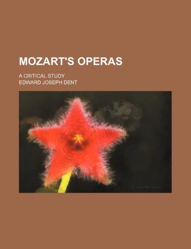 Mozart's operas; a critical study (9781154791501) by Dent, Edward Joseph