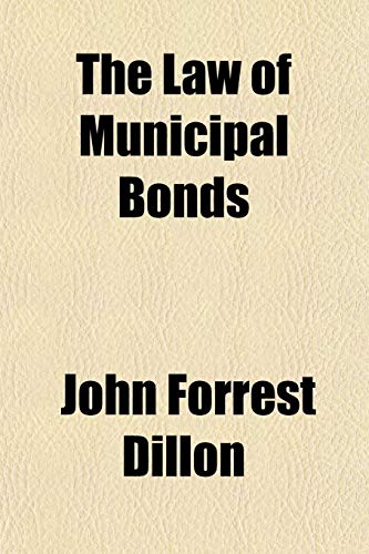The Law of Municipal Bonds (9781154791822) by Dillon, John Forrest