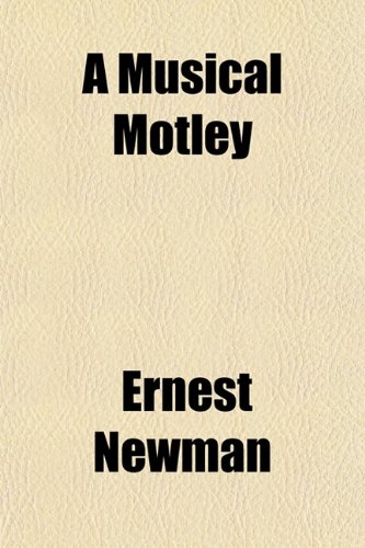 A Musical Motley (9781154791907) by Newman, Ernest
