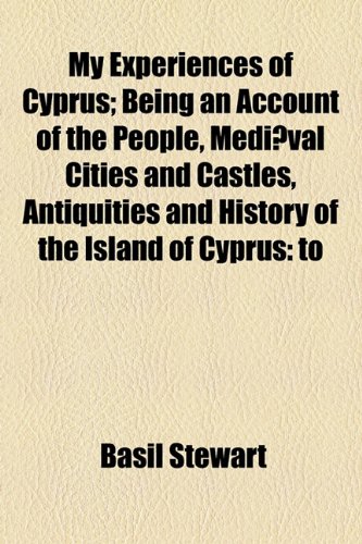 9781154792379: My Experiences of Cyprus; Being an Account of the People, Medival Cities and Castles, Antiquities and History of the Island of Cyprus