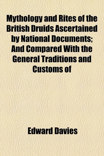 9781154793185: Mythology and Rites of the British Druids Ascertained by National Documents; And Compared With the General Traditions and Customs of