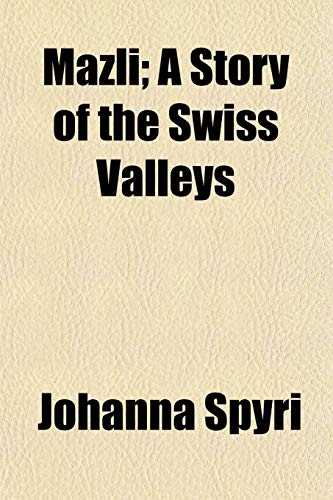 MÃ¤zli; A Story of the Swiss Valleys (9781154793369) by Spyri, Johanna