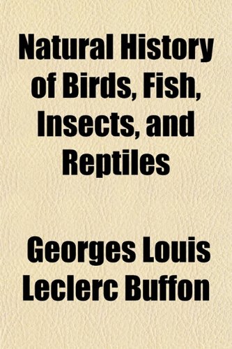 Natural History of Birds, Fish, Insects, and Reptiles (9781154794854) by Buffon, Georges Louis Leclerc