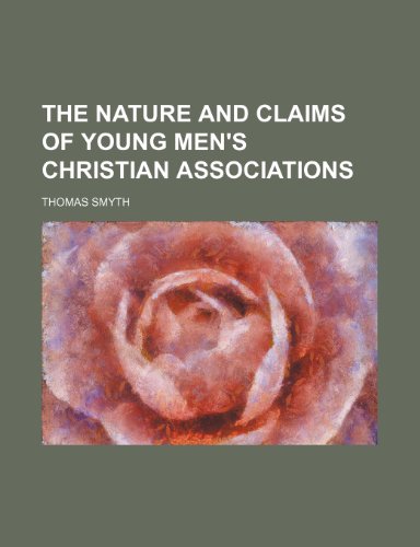 The nature and claims of Young Men's Christian Associations (9781154795066) by Smyth, Thomas