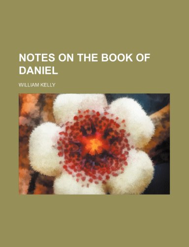 Notes on the book of Daniel (9781154799309) by Kelly, William