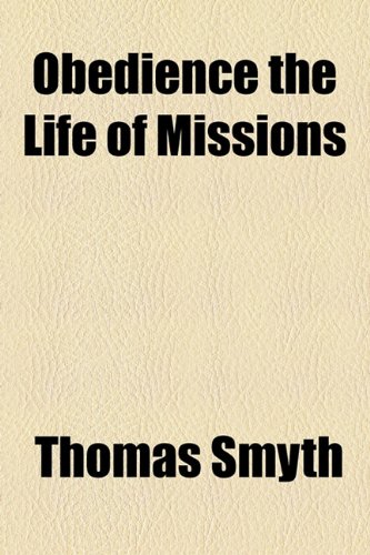 Obedience the Life of Missions (9781154800432) by Smyth, Thomas