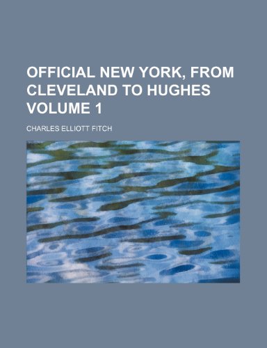 Official New York, from Cleveland to Hughes Volume 1 (9781154801712) by Fitch, Charles Elliott