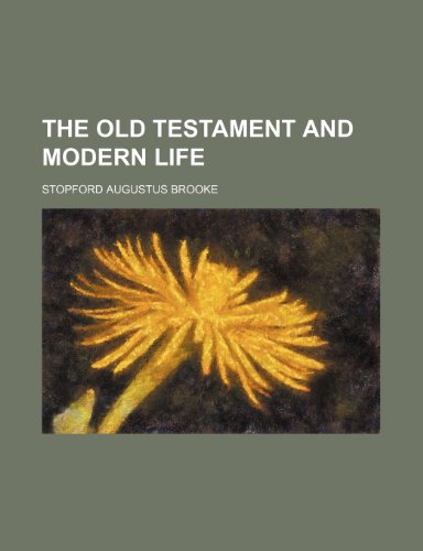 The Old Testament and modern life (9781154802818) by Brooke, Stopford Augustus